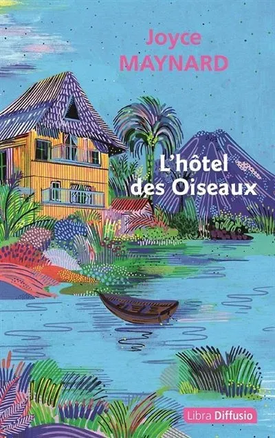 Un début abrupt qui mène à une prise de conscience:  L’hôtel des Oiseaux, de Joyce Maynard, Piste d'écriture